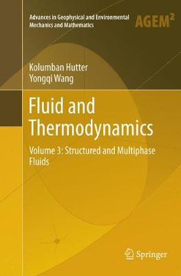 Fluid and Thermodynamics: Volume 3: Structured and Multiphase Fluids Softcover Reprint of the Original 1st 2018 ed.