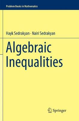 Algebraic Inequalities Softcover Reprint of the Original 1st 2018 ed.