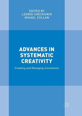Advances in Systematic Creativity: Creating and Managing Innovations Softcover reprint of the original 1st ed. 2019