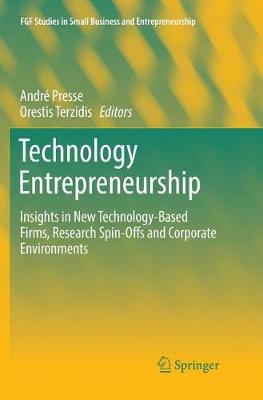 Technology Entrepreneurship: Insights in New Technology-Based Firms, Research Spin-Offs and Corporate  Environments Softcover Reprint of the Original 1st 2018 ed.