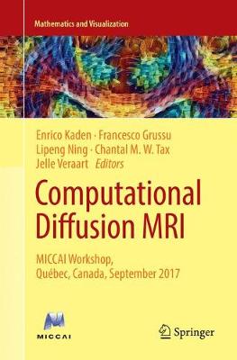 Computational Diffusion MRI: MICCAI Workshop, Québec, Canada, September 2017 Softcover reprint of the original 1st ed. 2018