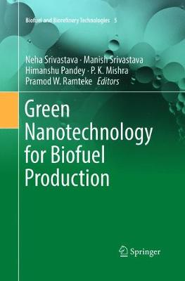 Green Nanotechnology for Biofuel Production Softcover Reprint of the Original 1st 2018 ed.