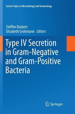Type IV Secretion in Gram-Negative and Gram-Positive Bacteria Softcover Reprint of the Original 1st 2017 ed.