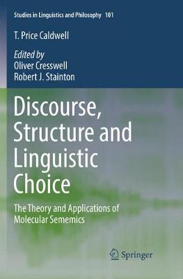 Discourse, Structure and Linguistic Choice: The Theory and Applications of Molecular Sememics Softcover Reprint of the Original 1st 2018 ed.