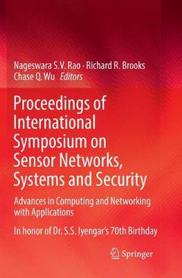 Proceedings of International Symposium on Sensor Networks, Systems and  Security: Advances in Computing and Networking with Applications Softcover Reprint of the Original 1st 2018 ed.