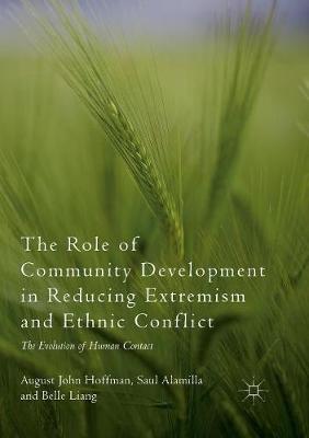 Role of Community Development in Reducing Extremism and Ethnic Conflict: The Evolution of Human Contact Softcover Reprint of the Original 1st 2018 ed.