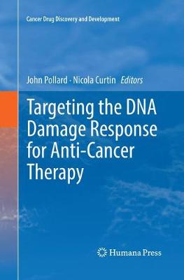 Targeting the DNA Damage Response for Anti-Cancer Therapy Softcover Reprint of the Original 1st 2018 ed.