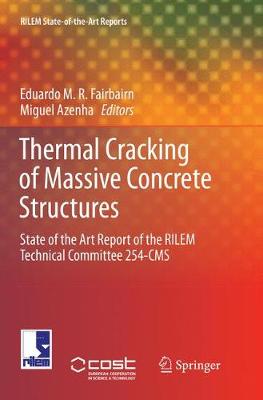 Thermal Cracking of Massive Concrete Structures: State of the Art Report of the RILEM Technical Committee 254-CMS Softcover Reprint of the Original 1st 2019 ed.