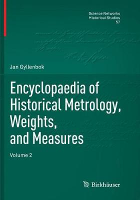 Encyclopaedia of Historical Metrology, Weights, and Measures: Volume 2 Softcover Reprint of the Original 1st 2018 ed.