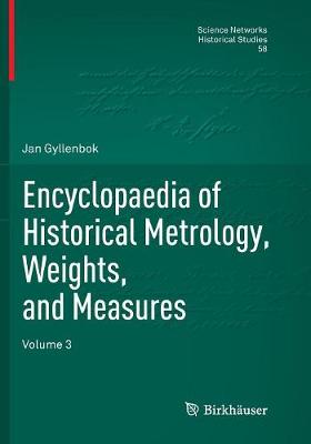 Encyclopaedia of Historical Metrology, Weights, and Measures: Volume 3 Softcover Reprint of the Original 1st 2018 ed.