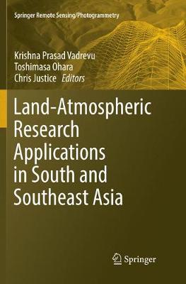 Land-Atmospheric Research Applications in South and Southeast Asia Softcover Reprint of the Original 1st 2018 ed.