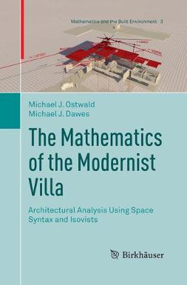Mathematics of the Modernist Villa: Architectural Analysis Using Space Syntax and Isovists Softcover Reprint of the Original 1st 2018 ed.