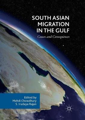 South Asian Migration in the Gulf: Causes and Consequences Softcover Reprint of the Original 1st 2018 ed.