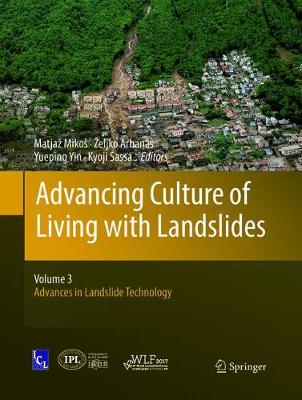 Advancing Culture of Living with Landslides: Volume 3 Advances in Landslide Technology Softcover reprint of the original 1st ed. 2017