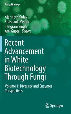 Recent Advancement in White Biotechnology Through Fungi: Volume 1: Diversity and Enzymes Perspectives