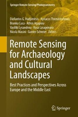 Remote Sensing for Archaeology and Cultural Landscapes: Best Practices and Perspectives Across Europe and the Middle East 2020 ed.
