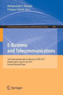 E-Business and Telecommunications: 14th International Joint Conference, ICETE 2017, Madrid, Spain, July 24-26,  2017, Revised Selected Paper 2019 ed.