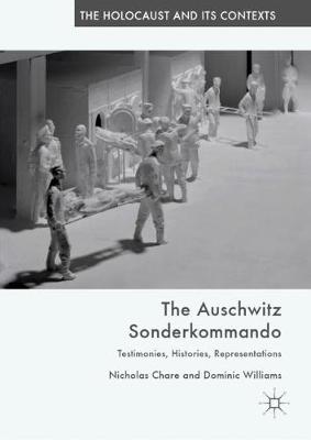 Auschwitz Sonderkommando: Testimonies, Histories, Representations 2019 ed.