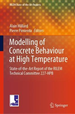 Modelling of Concrete Behaviour at High Temperature: State-of-the-Art Report of the RILEM Technical Committee 227-HPB 2019 ed.