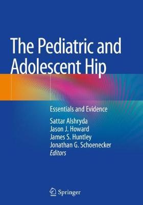 Pediatric and Adolescent Hip: Essentials and Evidence 2019 ed.
