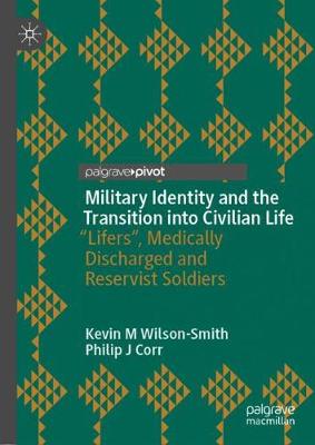 Military Identity and the Transition into Civilian Life: &quote;Lifers&quote;, Medically Discharged and Reservist Soldiers