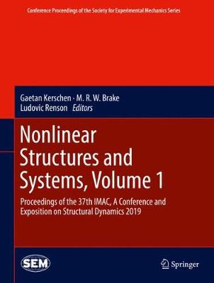 Nonlinear Structures and Systems, Volume 1: Proceedings of the 37th IMAC, A Conference and Exposition on Structural  Dynamics 2019 2020 ed.