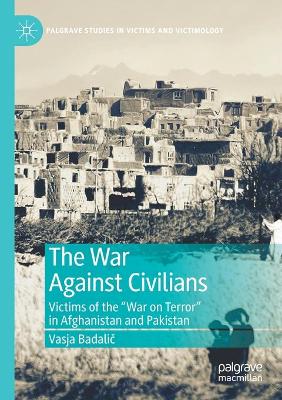 War Against Civilians: Victims of the War on Terror in Afghanistan and Pakistan 2019 ed.
