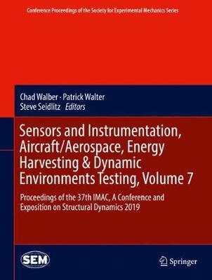 Sensors and Instrumentation, Aircraft/Aerospace, Energy Harvesting & Dynamic  Environments Testing, Volume 7: Proceedings of the 37th IMAC, A Conference and Exposition on Structural  Dynamics 2019 2020 ed.