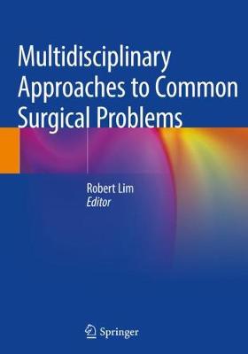 Multidisciplinary Approaches to Common Surgical Problems 2019 ed.