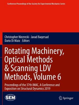 Rotating Machinery, Optical Methods & Scanning LDV Methods, Volume 6: Proceedings of the 37th IMAC, A Conference and Exposition on Structural  Dynamics 2019 2019 ed.
