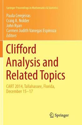 Clifford Analysis and Related Topics: In Honor of Paul A. M. Dirac, CART 2014, Tallahassee, Florida, December 1517 Softcover Reprint of the Original 1st 2018 ed.