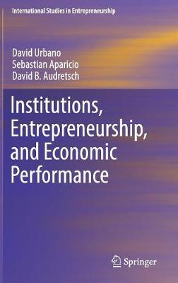 Institutions, Entrepreneurship, and Economic Performance 2019 ed.