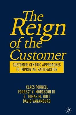 Reign of the Customer: Customer-Centric Approaches to Improving Satisfaction