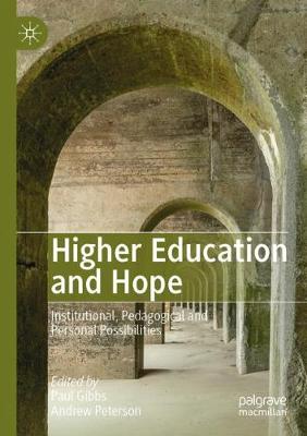 Higher Education and Hope: Institutional, Pedagogical and Personal Possibilities 2019 ed.