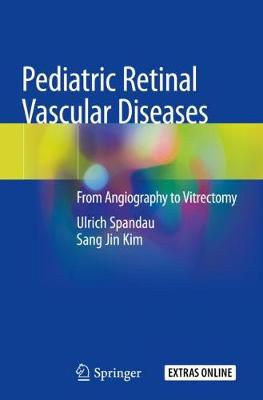 Pediatric Retinal Vascular Diseases: From Angiography to Vitrectomy 2019 ed.