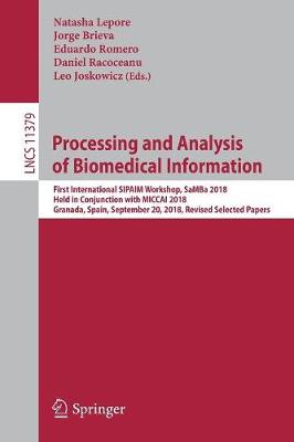 Processing and Analysis of Biomedical Information: First International SIPAIM Workshop, SaMBa 2018, Held in Conjunction with  MICCAI 2018, Granada, Spain, September 20, 2018, Revised Selected Papers 2019 ed.
