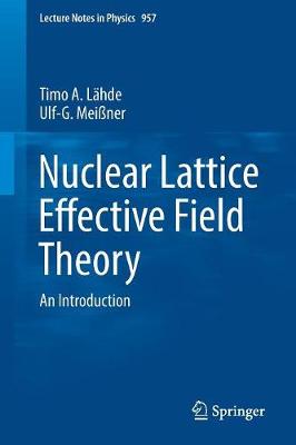 Nuclear Lattice Effective Field Theory: An Introduction 2019 ed.