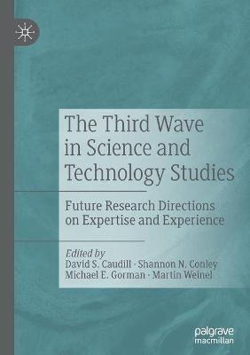 Third Wave in Science and Technology Studies: Future Research Directions on Expertise and Experience 2019 ed.