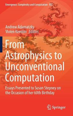 From Astrophysics to Unconventional Computation: Essays Presented to Susan Stepney on the Occasion of her 60th Birthday