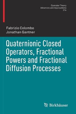 Quaternionic Closed Operators, Fractional Powers and Fractional Diffusion  Processes 2019 ed.