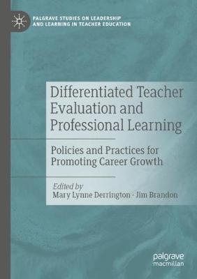 Differentiated Teacher Evaluation and Professional Learning: Policies and Practices for Promoting Career Growth 2019 ed.