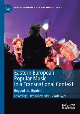Eastern European Popular Music in a Transnational Context: Beyond the Borders 2019 ed.