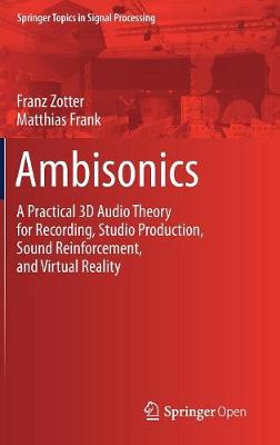 Ambisonics: A Practical 3D Audio Theory for Recording, Studio Production, Sound Reinforcement, and Virtual Reality