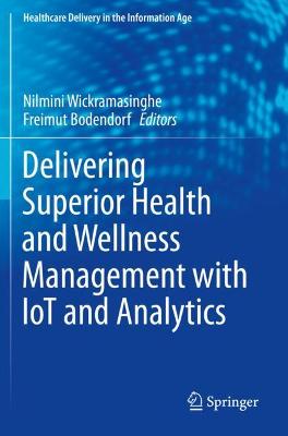 Delivering Superior Health and Wellness Management with IoT and Analytics 2020 ed.