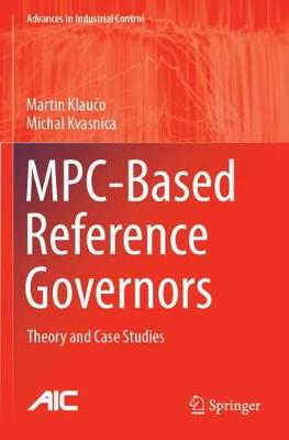 MPC-Based Reference Governors: Theory and Case Studies 2019 ed.