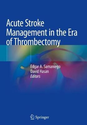 Acute Stroke Management in the Era of Thrombectomy 2019 ed.