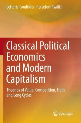 Classical Political Economics and Modern Capitalism: Theories of Value, Competition, Trade and Long Cycles 2019 ed.