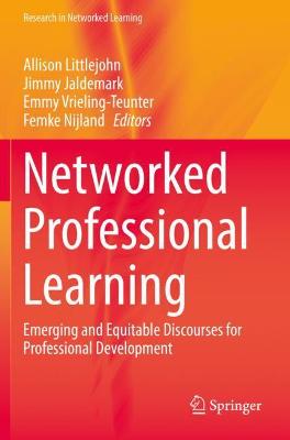 Networked Professional Learning: Emerging and Equitable Discourses for Professional Development 2019 ed.
