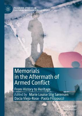 Memorials in the Aftermath of Armed Conflict: From History to Heritage 2019 ed.