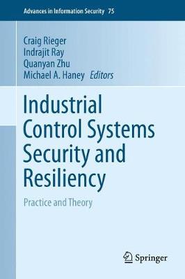 Industrial Control Systems Security and Resiliency: Practice and Theory 2019 ed.